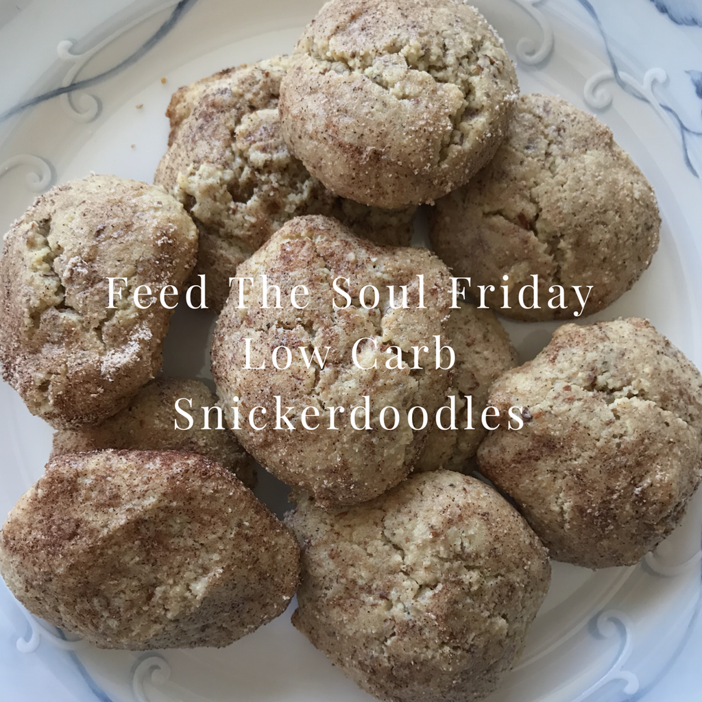 When Life Feed The Soul Friday Low Carb Snickerdoodles