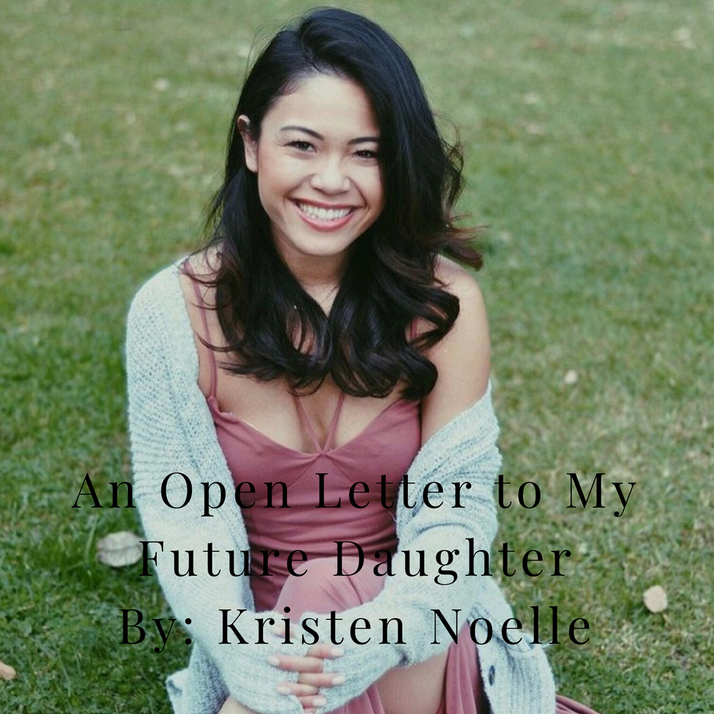 An Open Letter to My Future Daughter by Kristen Noelle