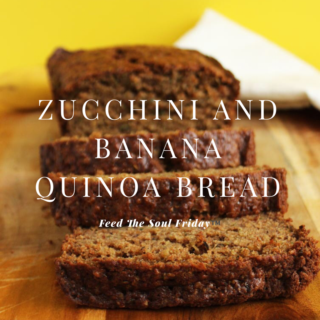 When Life Feed The Soul Friday Zucchini Banana Quinoa Bread