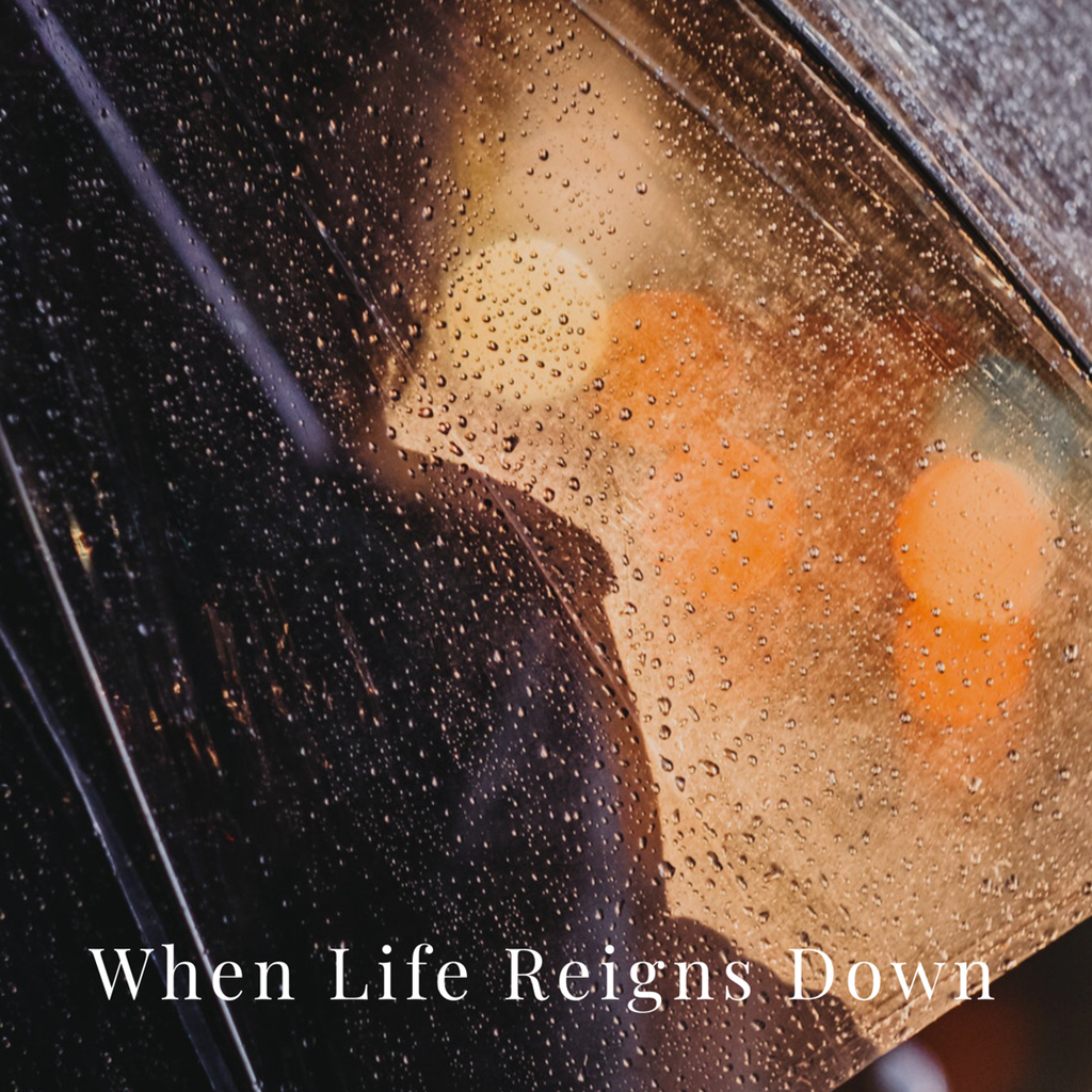 When Life Reigns Down