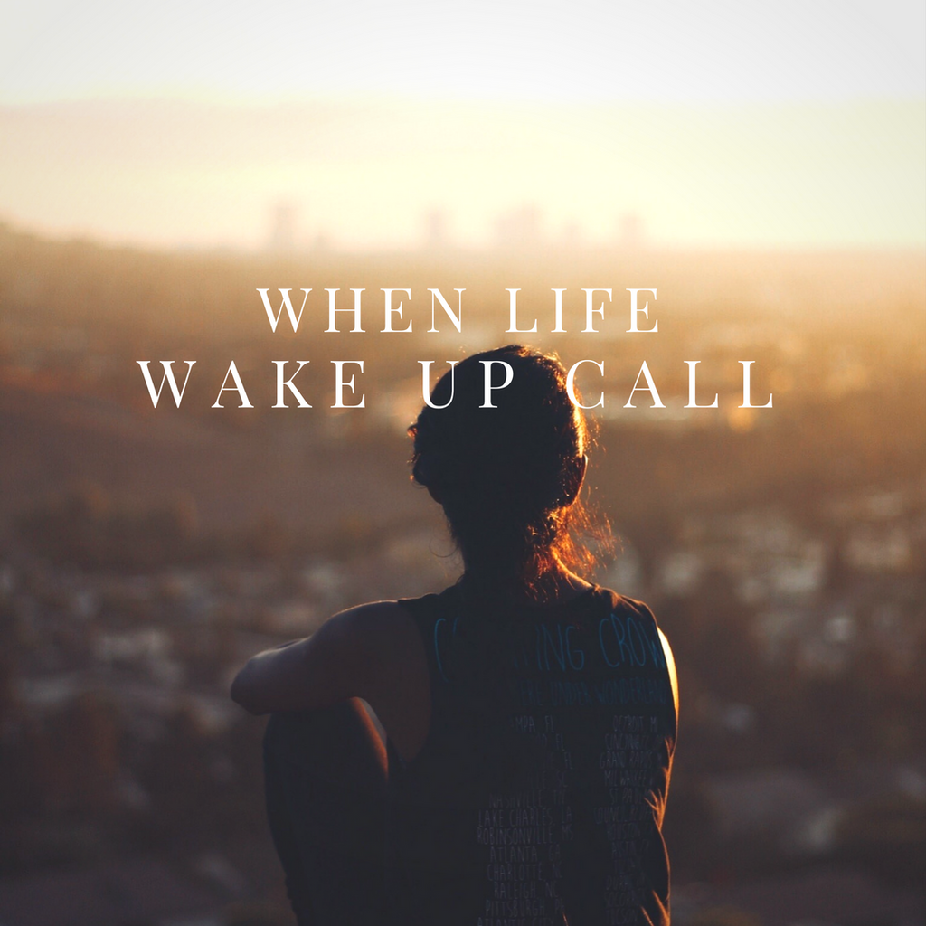 When Life Wake Up Call